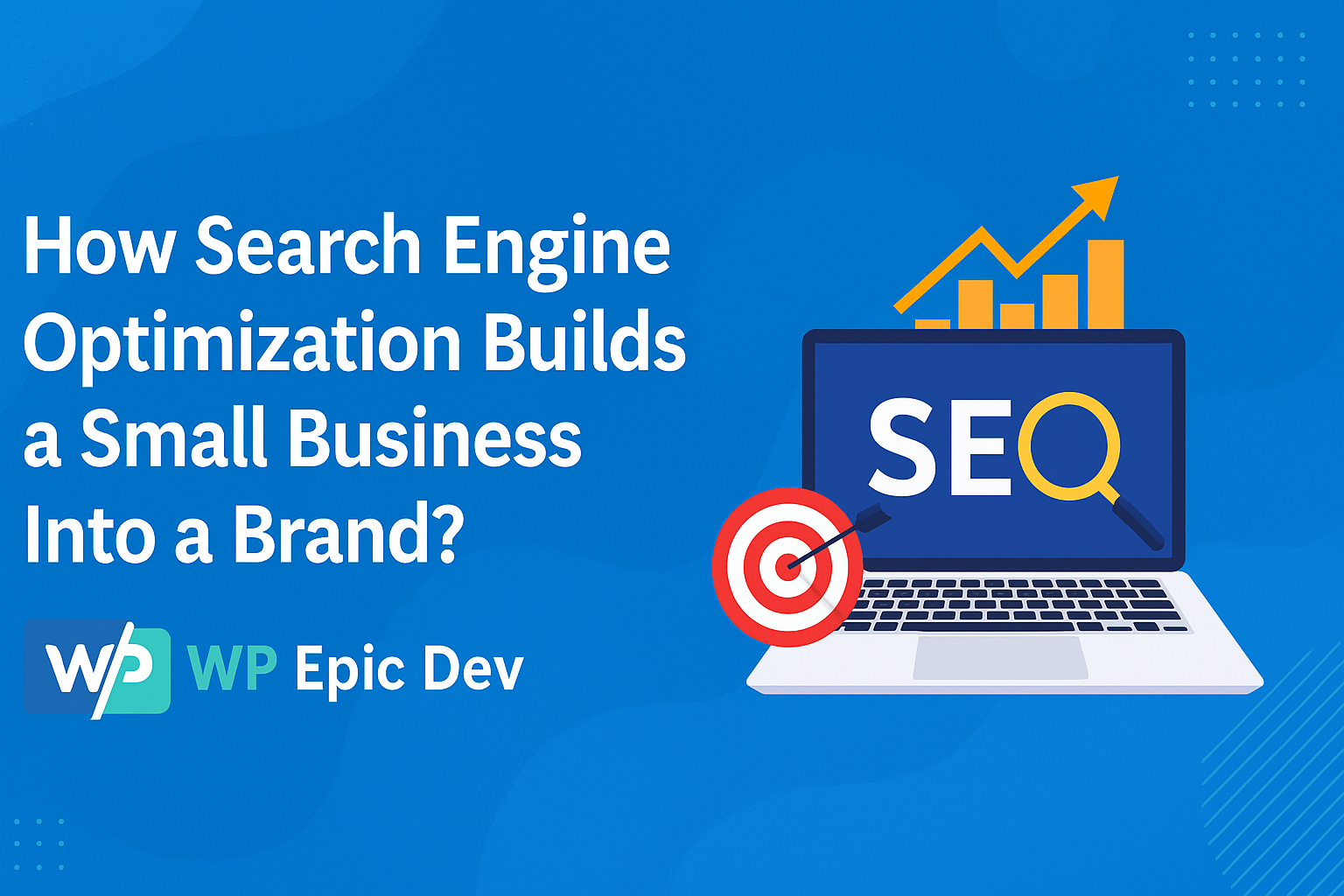 How Search Engine Optimization Builds a Small Business Into a Brand?